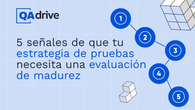 Imagen destacada del blog “5 señales de que tu estrategia de pruebas necesita una evaluación de madurez”, con el logo de QAdrive y una ilustración de secuencia numerada.