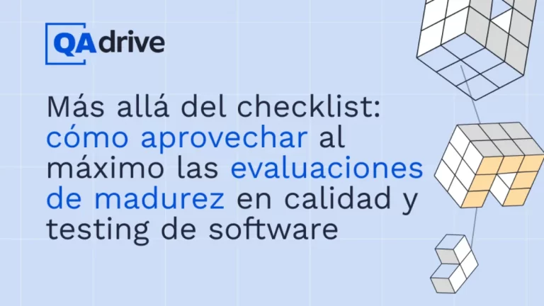 Imagen destacada del blog “Más allá del checklist: cómo aprovechar al máximo las evaluaciones de madurez en calidad y testing de software”, con el logo de QAdrive e ilustración genérica con la identidad visual de la marca.