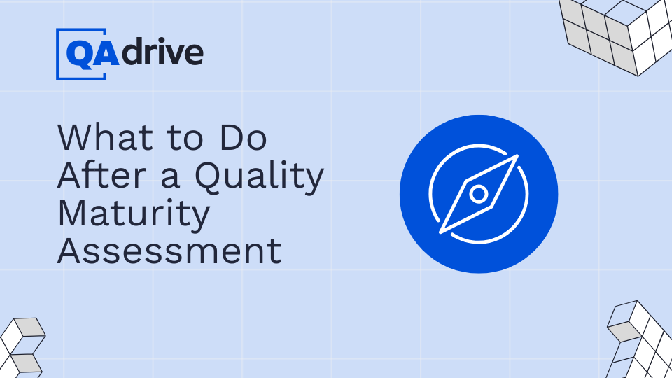 What to Do After a Quality Maturity Assessment blog feature image with QAdrive logo and compass illustration
