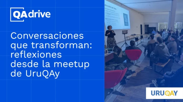 Imagen destacada del blog “Conversaciones que transforman: reflexiones desde la meetup de UruQAy”. Incluye el logo de QAdrive, el logo de UruQAy y una foto de Claudia Badell presentando frente a la audiencia.